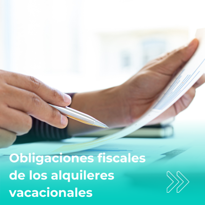 ¿CÚALES SON LAS OBLIGACIONES FISCALES DE LOS ALQUILERES VACACIONALES?